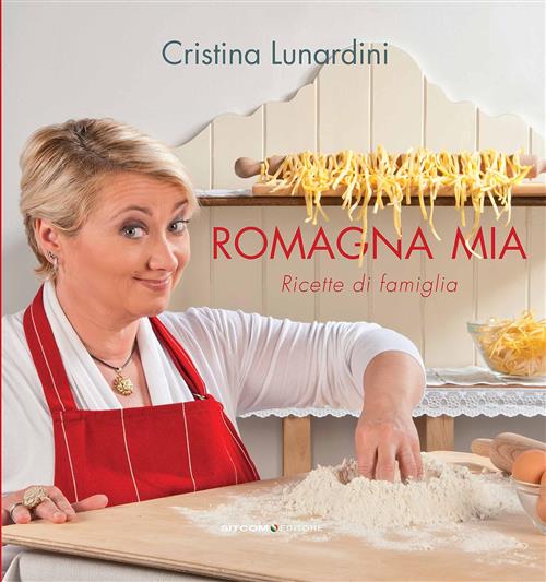 Romagna Mia. Ricette Di Famiglia Cristina Lunardini Lt Editore 2011