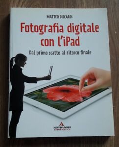 Fotografia Digitale Con L'ipad. Dal Primo Scatto Al Ritocco Finale.