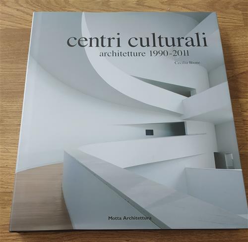 Centri Culturali. Architetture 1990 2011