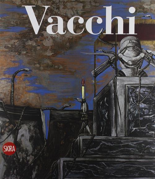Sergio Vacchi. Catalogo Ragionato Dei Dipinti 1948-2008 Enrico Crispolti Skira