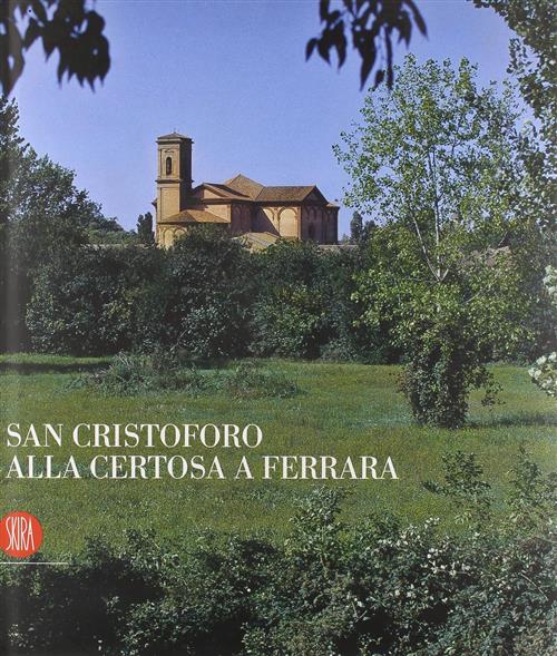 San Cristoforo Alla Certosa A Ferrara Skira 2008