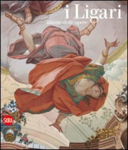I Ligari. Atlante Delle Opere Paolo Vanoli Skira 2009