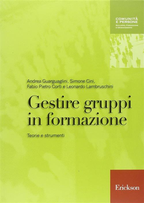 Gestire Gruppi In Formazione. Teorie E Strumenti Erickson 2007