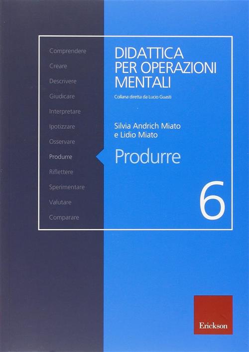 Produrre. Didattica Per Operazioni Mentali Silvia Andrich Miato, Lidio Miato E