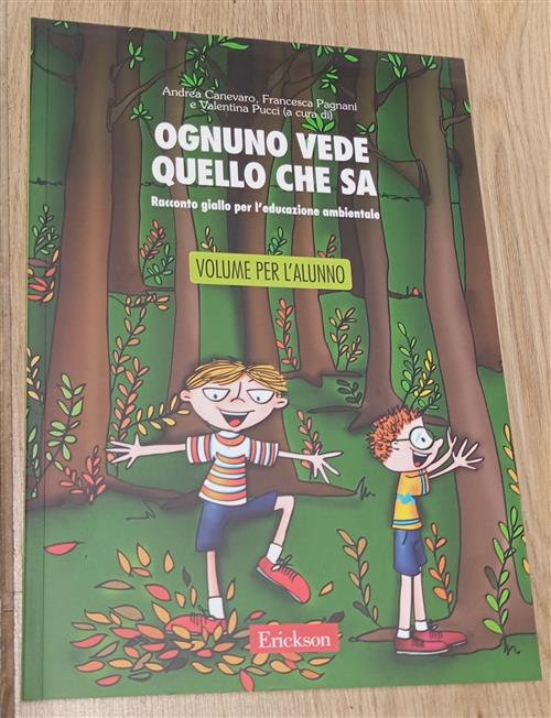 Ognuno Vede Quello Che Sa. Racconto Giallo Per L'educazione Ambientale. Libro