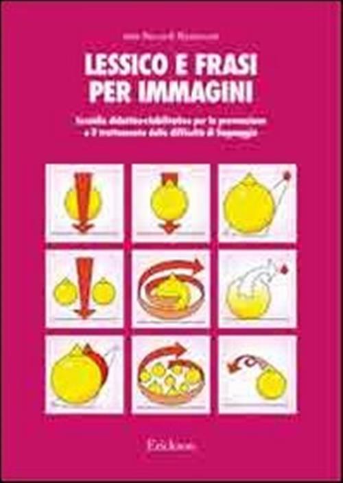 Lessico E Frasi Per Immagini. Sussidio Didattico-Riabilitativo Per La Prevenzi