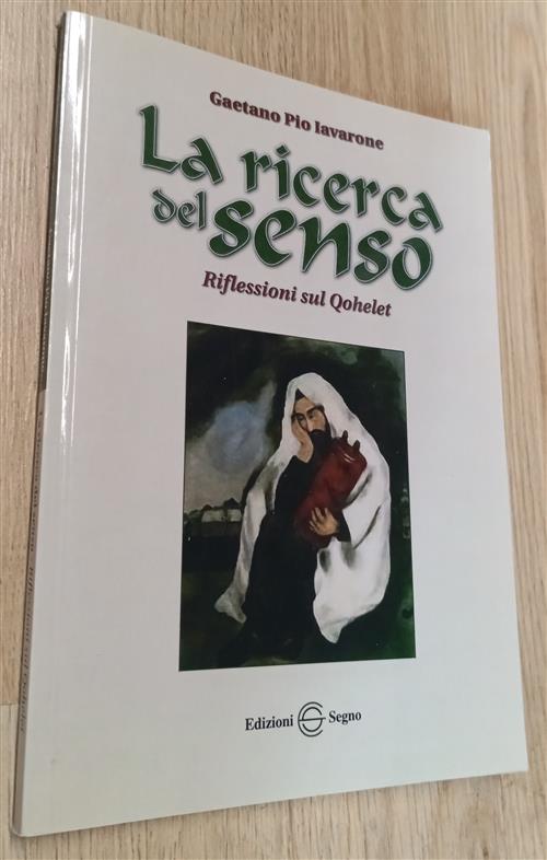 La Ricerca Del Senso Gaetano P. Iavarone Edizioni Segno 2008