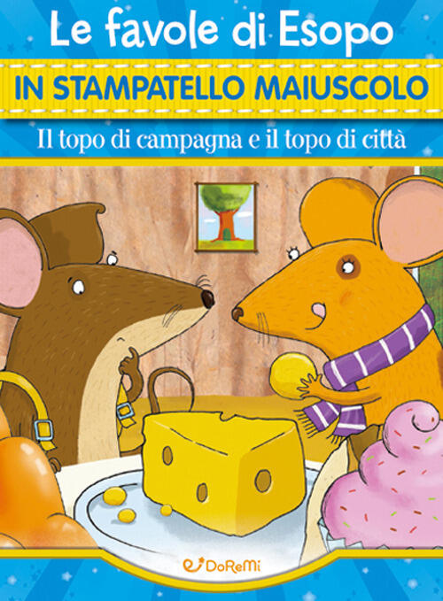 Il Topo Di Campagna E Il Topo Di Citta. Le Fiabe Di Esopo In Stampatello Maius