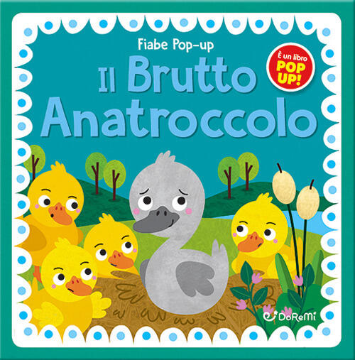 Il Brutto Anatroccolo. Fiabe Pop-Up. Ediz. Illustrata Doremi Junior 2023