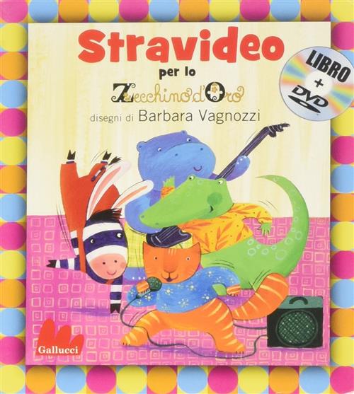Stravideo Per Lo Zecchino D'oro. Con Dvd Barbara Vagnozzi Gallucci 2009