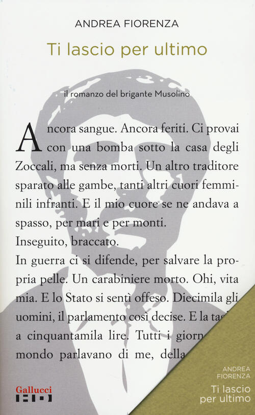 Ti Lascio Per Ultimo. Il Romanzo Del Brigante Musolino Andrea Fiorenza Gallucc