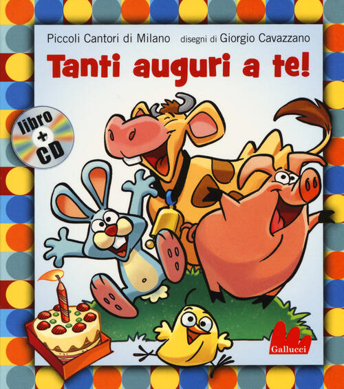 Tanti Auguri A Te. Con Cd Audio Giorgio Cavazzano Gallucci 2015