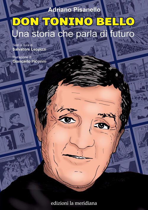 Don Tonino Bello. Una Storia Che Parla Di Futuro Adriano Pisanello Edizioni La