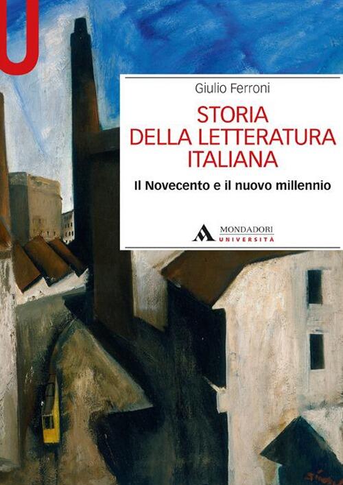 Storia Della Letteratura Italiana. Il Novecento E Il Nuovo Millennio Giulio Fe