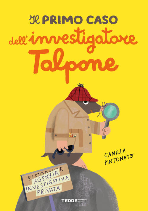 Il Primo Caso Dell'investigatore Talpone Camilla Pintonato Terre Di Mezzo 2021