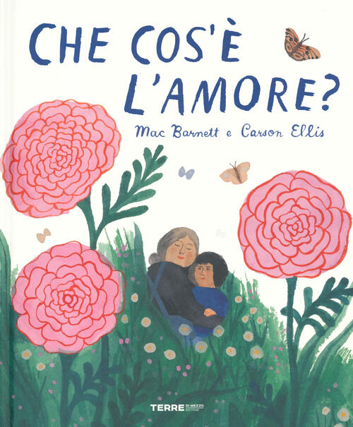 Che Cos'e L'amore? Ediz. A Colori Mac Barnett Terre Di Mezzo 2021