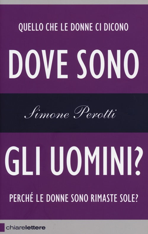 Dove Sono Gli Uomini? Perche Le Donne Sono Rimaste Sole? Simone Perotti Chiare