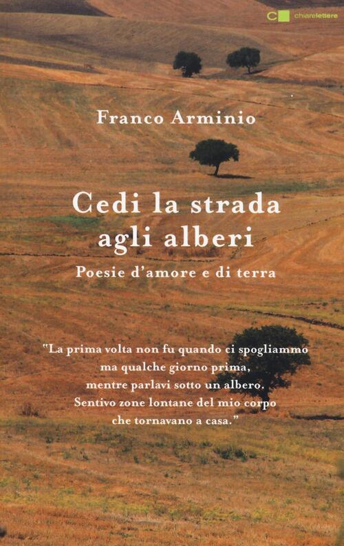 Cedi La Strada Agli Alberi. Poesie D'amore E Di Terra Franco Arminio Chiarelet