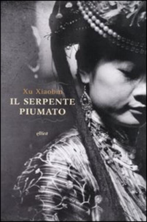 Il Serpente Piumato Xiaobin Xu Elliot 2009