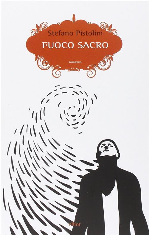 Fuoco Sacro Stefano Pistolini Elliot 2015