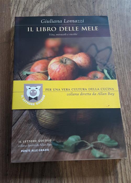 Il Libro Delle Mele. Vita, Miracoli E Ricette
