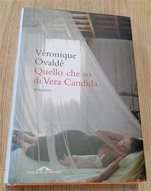 Quel Che So Di Vera Candida Veronique Ovalde Ponte Alle Grazie 2011