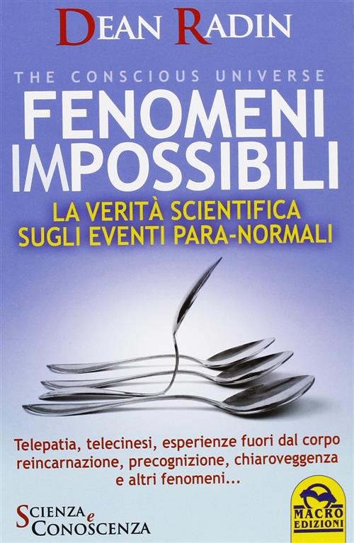 Fenomeni Impossibili. La Verita Scientifica Sugli Eventi Para-Normali