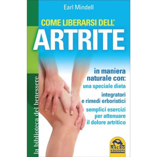 Come Liberarsi Dell'artrite. In Maniera Naturale Con: Una Dieta Speciale, Inte