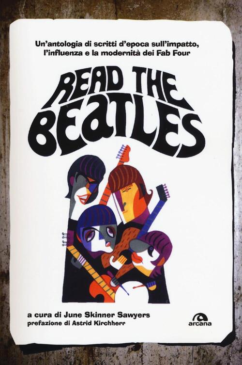 Read The Beatles. Un'antologia Di Scritti D'epoca Sull'impatto, L'influenza E La Modernita