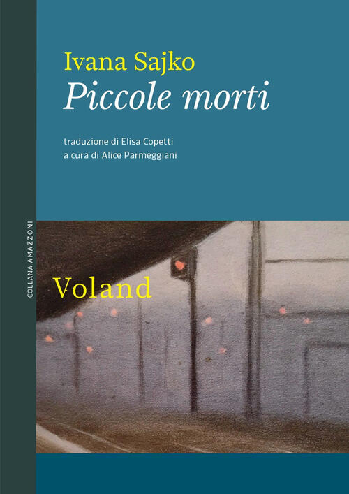 Piccole Morti Ivana Sajko Voland 2024