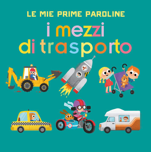 I Mezzi Di Trasporto. Le Mie Prime Paroline. Ediz. A Colori Audrey Brien Gioch