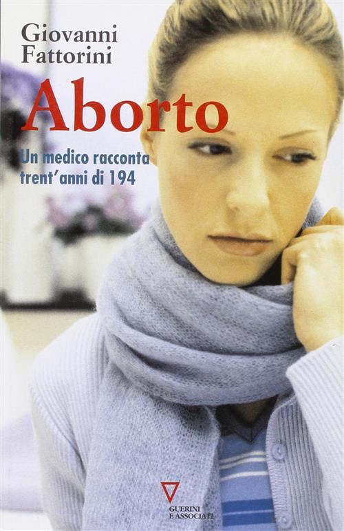 Aborto. Un Medico Racconta Trent'anni Di 194