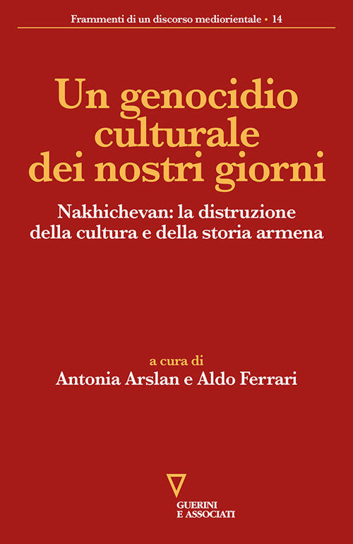 Un Genocidio Culturale Dei Nostri Giorni. Nakhichevan: La Distruzione Della Cu