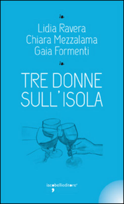 Tre Donne Sull'isola Lidia Ravera Iacobellieditore 2014