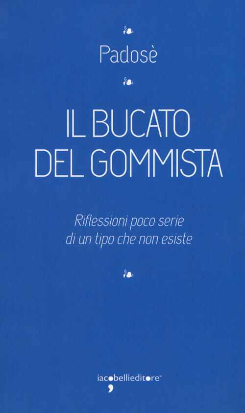 Il Bucato Del Gommista. Riflessioni Poco Serie Di Un Tipo Che Non Esiste Pados