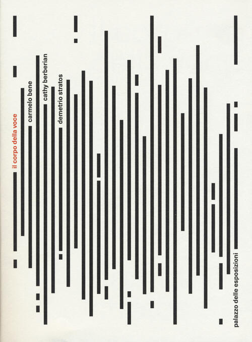 Il Corpo Della Voce. Carmelo Bene Cathy Berberian Demetrio Stratos. Catalogo D