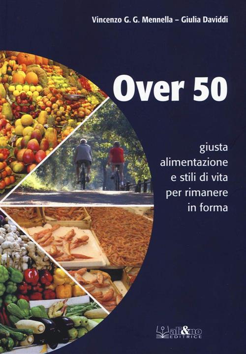 Over 50 Giusta Alimentazione E Stili Di Vita Per Rimanere In Forma Vincenzo G.