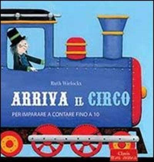 Arriva Il Circo. Per Imparare A Contare Fino A 10
