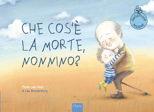 Che Cos'e La Morte, Nonnino? Ediz. A Colori Pimm Van Hest Clavis 2021