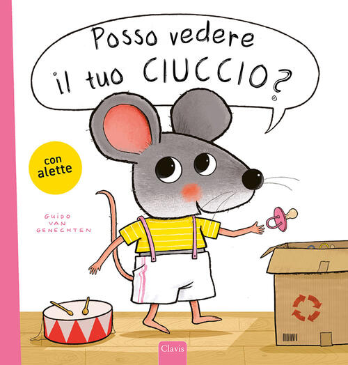 Posso Vedere Il Tuo Ciuccio? Ediz. A Colori Guido Van Genechten Clavis 2024