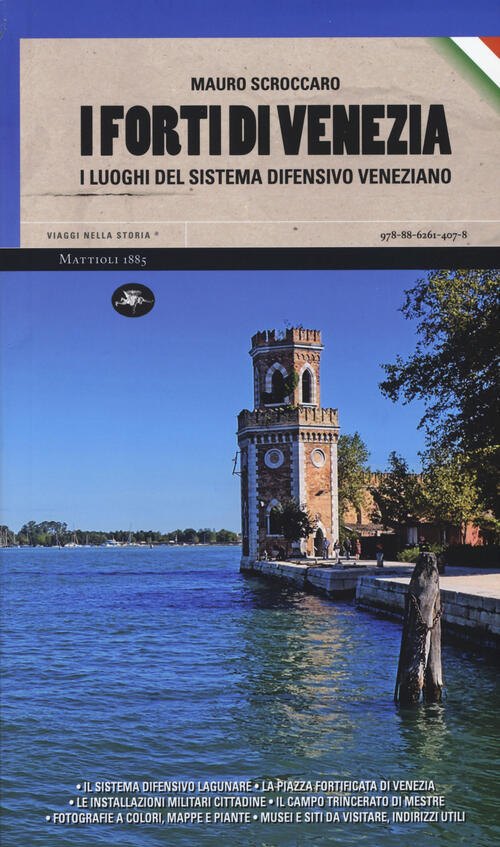 I Forti Di Venezia. I Luoghi Del Sistema Difensivo Veneziano Mauro Scroccaro M
