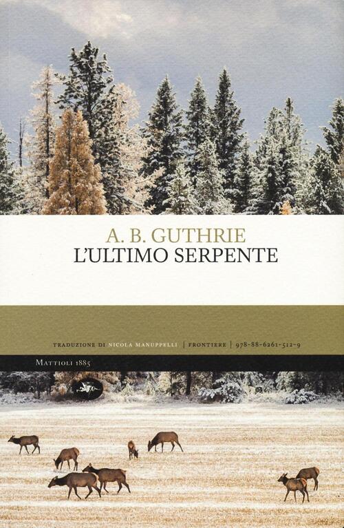 L'ultimo Serpente A. B. Guthrie Mattioli 1885 2016