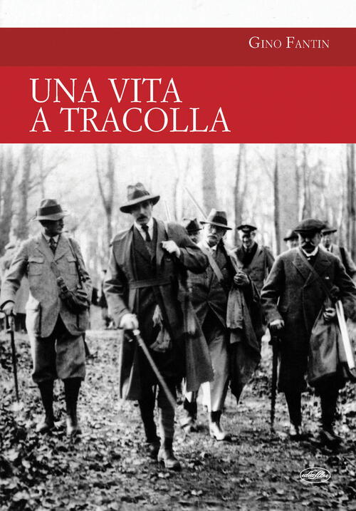 Una Vita A Tracolla Gino Fantin Idea Libri 2018