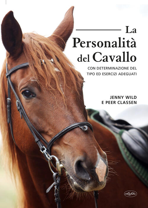 La Personalita Del Cavallo. Con Determinazione Del Tipo Ed Esercizi Adeguati J