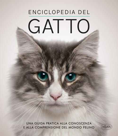 Enciclopedia Del Gatto. Una Guida Pratica Alla Conoscenza E Alla Comprensione