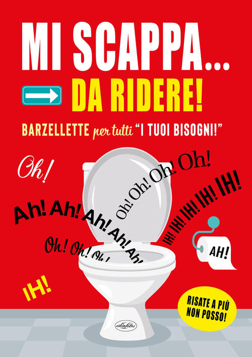 Mi Scappa... Da Ridere! Barzellette Per Tutti I Tuoi Bisogni Idea Libri 2025