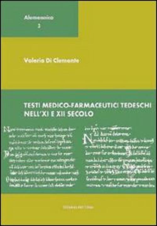 Testi Medico-Farmaceutici Tedeschi Nell'xi E Xii Secolo. Ediz. Multilingue
