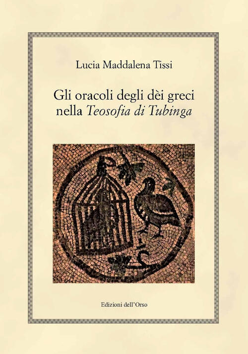 Gli Oracoli Degli Dei Greci Nella Teosofia Di Tubinga. Ediz. Critica Lucia Mad