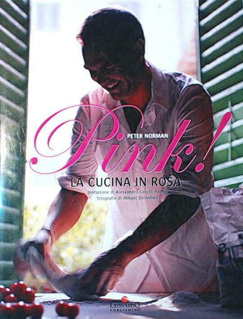Pink! La Cucina In Rosa Peter Norman Leonardo Publishing 2008