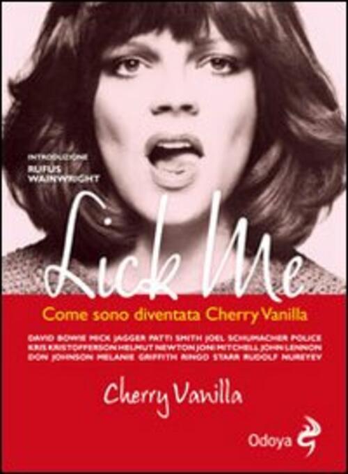 Lick Me. Come Sono Diventata Cherry Vanilla Cherry Vanilla Odoya 2011
